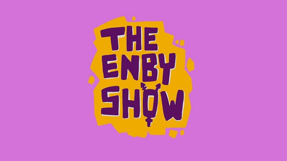 The Enby Show The logo appears in a splash of colour