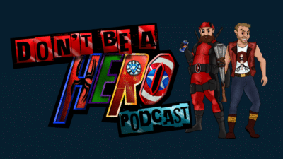 Dont Be a Hero podcast title text with cartoons of Forest and Matt dressed as Deadpool and Ravager Thor