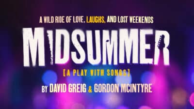 Title image for Midsummer, as well as text that says: A wild ride of love, laughs, and lost weekends. Midsummer, A play with songs, by David Greig & Gordon McIntyre. The background shows purple, pink and blue flashes of light.