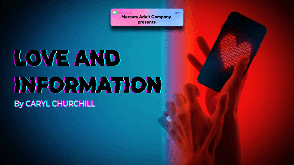 Love and Information artwork: a background of blue into red with two hands holding a mobile phone with a heart on it. The title reads: Mercury Adult Company presents Love and Information by Caryl Churchill.